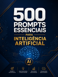 500 Prompts Essenciais para Inteligência Artificial